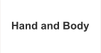 Hand and Body