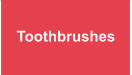 Toothbrushes