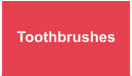 Toothbrushes